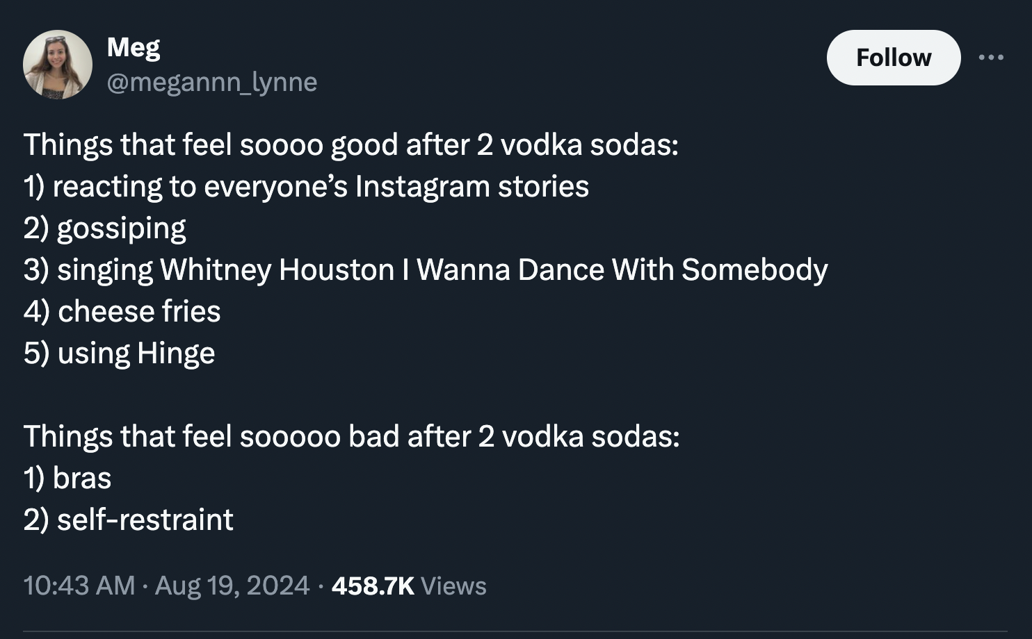 screenshot - Meg Things that feel soooo good after 2 vodka sodas 1 reacting to everyone's Instagram stories 2 gossiping 3 singing Whitney Houston I Wanna Dance With Somebody 4 cheese fries 5 using Hinge Things that feel sooooo bad after 2 vodka sodas 1 br